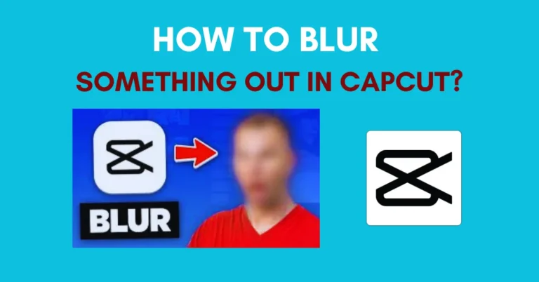 Blur Something Out In CapCut