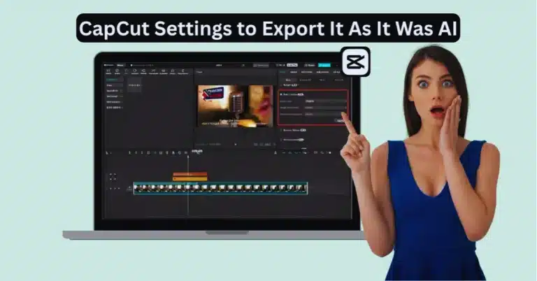 CapCut Settings to Export It As It Was AI