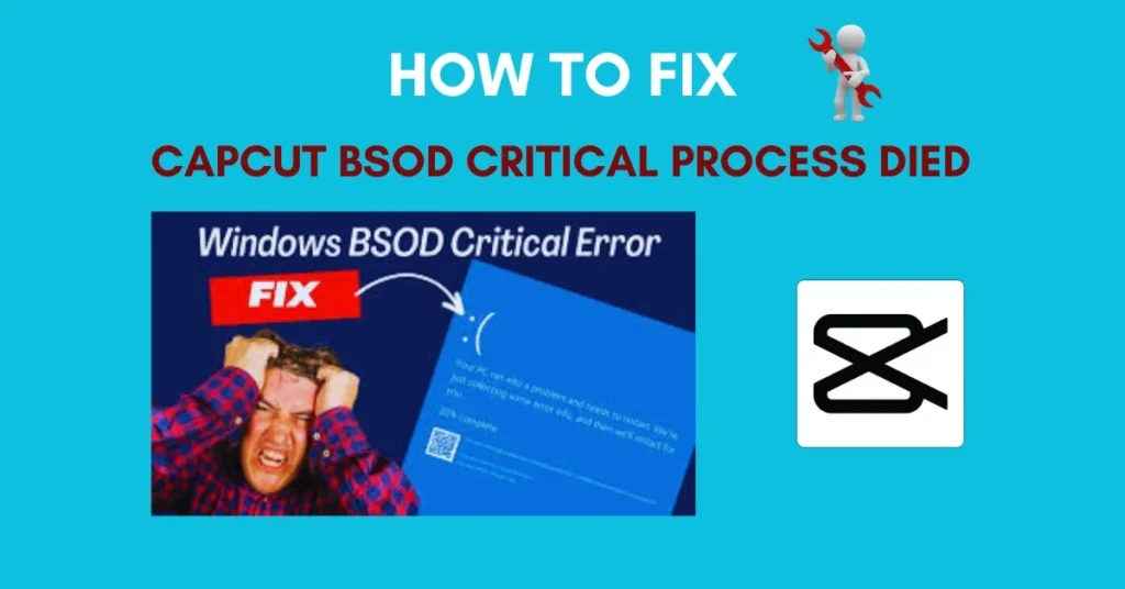 Capcut Bsod Critical Process Died