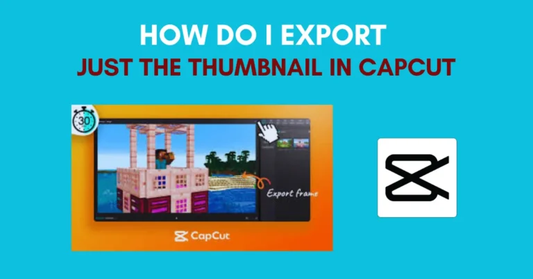 How Do I Export Just The Thumbnail In CapCut