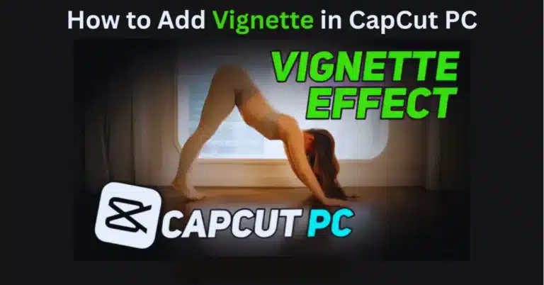 How to Add Vignette in CapCut PC
