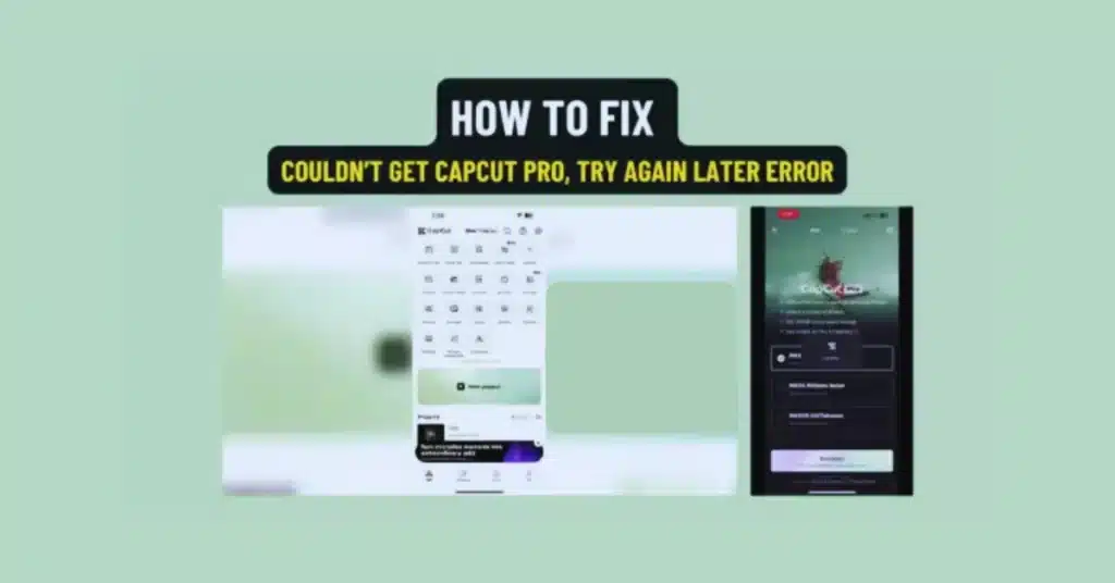 How to Fix “Couldn’t Get CapCut Pro Try Again Later”