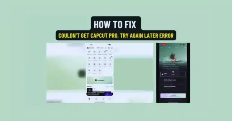 How to Fix “Couldn’t Get CapCut Pro Try Again Later”