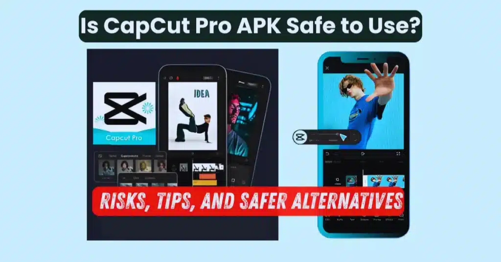 Is CapCut Pro APK Safe to Use