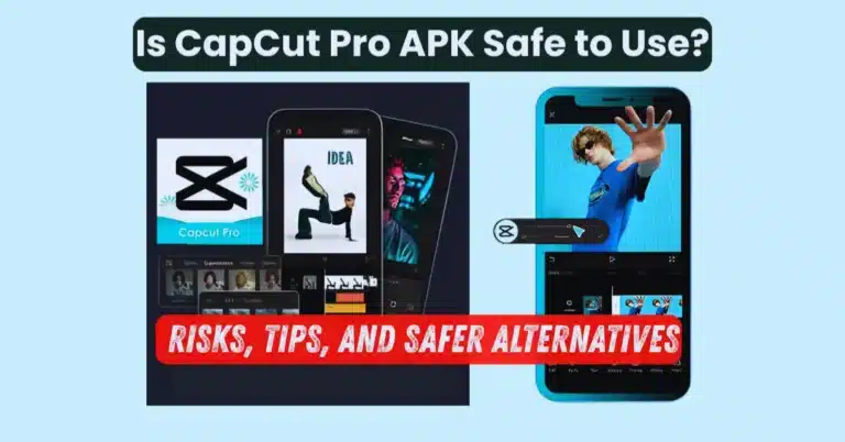 Is CapCut Pro APK Safe to Use