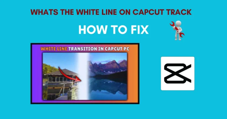 Whats The White Line On CapCut Track