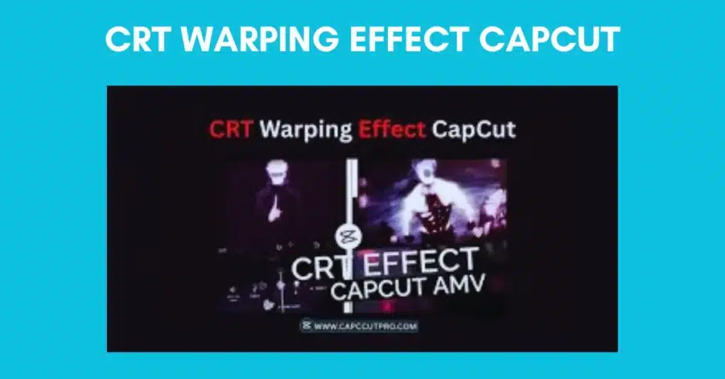 CRT Warping Effect CapCut