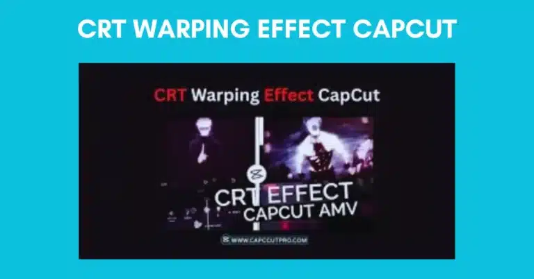 CRT Warping Effect CapCut
