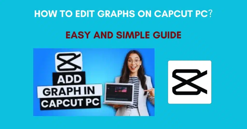 How To Edit Graphs On CapCut PC