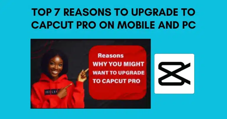 Reasons to Upgrade to CapCut Pro on Mobile and PC